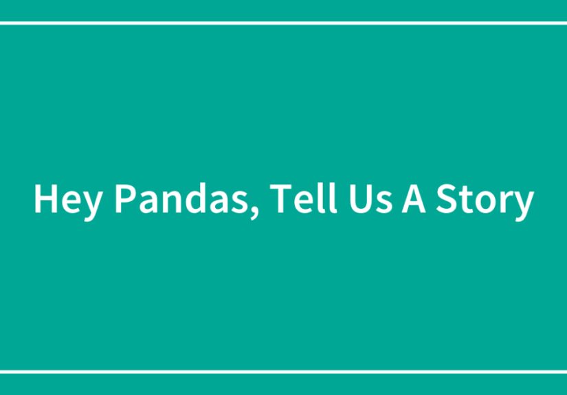 Hey Pandas, Tell Us A Story