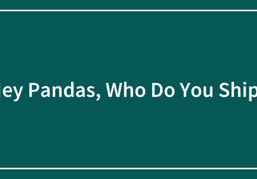 Hey Pandas, Who Do You Ship?