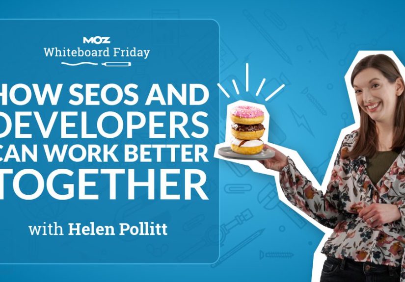 How SEOs and Developers Can Work Better Together  Whiteboard Friday - Moz