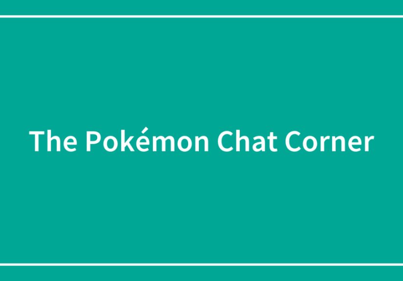 The Pokémon Chat Corner