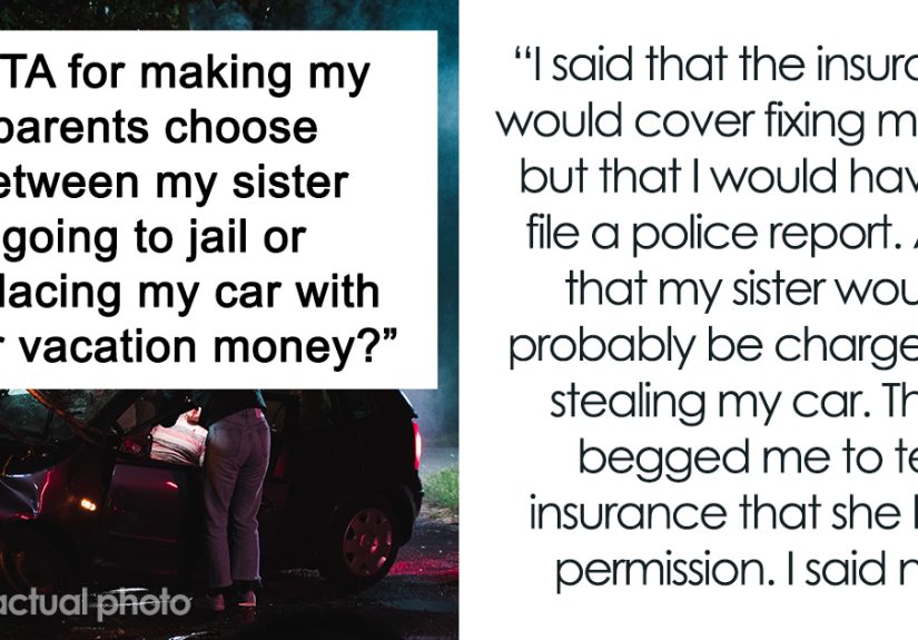 “Am I A Jerk For Making My Parents Choose Between My Sister Going To Jail Or Replacing My Car With Their Vacation Money”