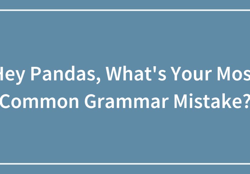 Hey Pandas, What’s Your Most Common Grammar Mistake?