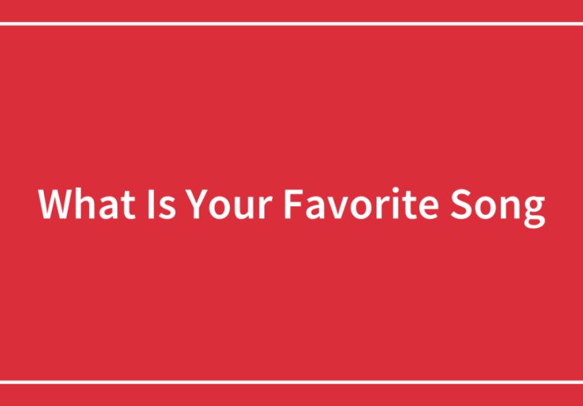 What Is Your Favorite Song