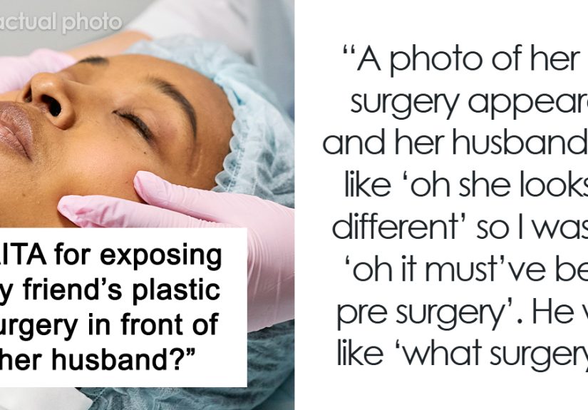 “What Surgery?”: Woman Accidentally Starts Drama In Friend’s Marriage After Exposing A Plastic Surgery Secret She Didn’t Know She Had To Keep
