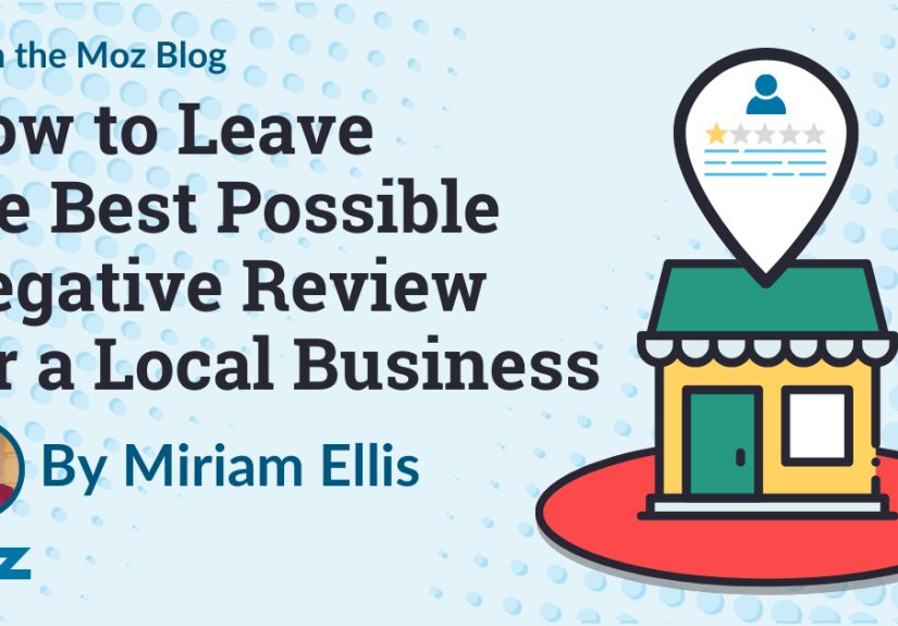 Leave the Best Possible Negative Review for a Local Business - Moz